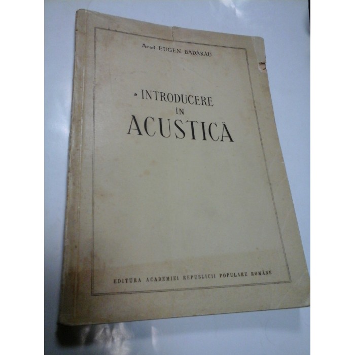 INTRODUCERE IN ACUSTICA - EUGEN BADARAU - 1953